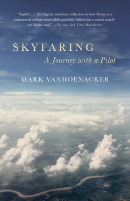 Skyfaring: A Journey with a Pilot by Vanhoenacker, Mark