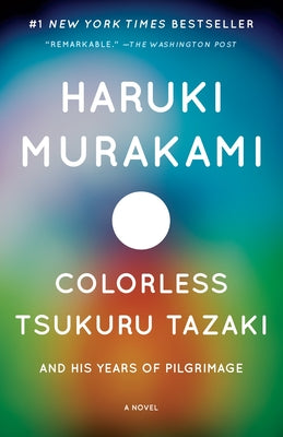Colorless Tsukuru Tazaki and His Years of Pilgrimage by Murakami, Haruki