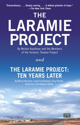 The Laramie Project and the Laramie Project: Ten Years Later by Kaufman, Moises