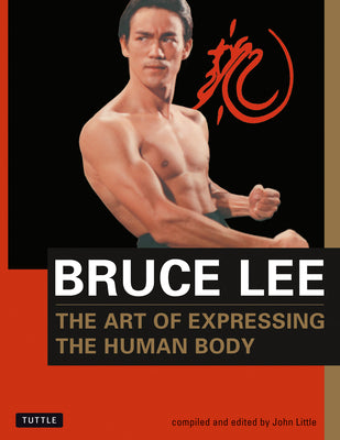 Bruce Lee the Art of Expressing the Human Body by Lee, Bruce