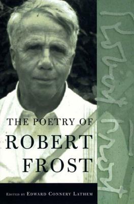 The Poetry of Robert Frost: The Collected Poems, Complete and Unabridged by Frost, Robert