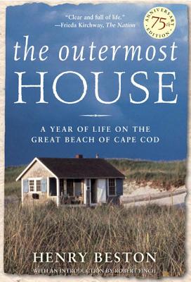The Outermost House: A Year of Life on the Great Beach of Cape Cod by Beston, Henry