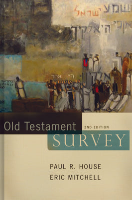 Old Testament Survey by House, Paul R.