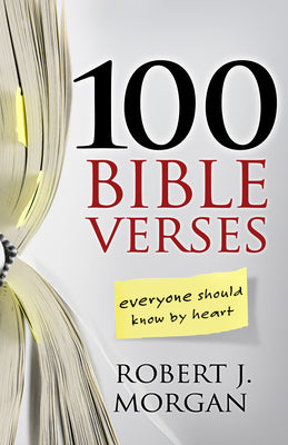 100 Bible Verses Everyone Should Know by Heart by Morgan, Robert J.