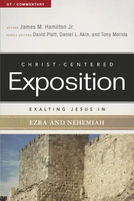 Exalting Jesus in Ezra and Nehemiah by Hamilton Jr, James M.