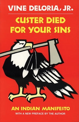 Custer Died for Your Sins: An Indian Manifesto by Delori, Vine, Jr.