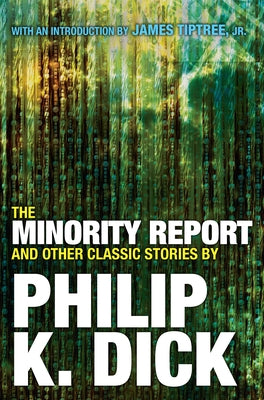 The Minority Report and Other Classic Stories by Dick, Philip K.