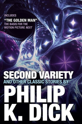 Second Variety and Other Classic Stories by Dick, Philip K.