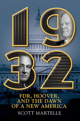 1932: Fdr, Hoover and the Dawn of a New America by Martelle, Scott