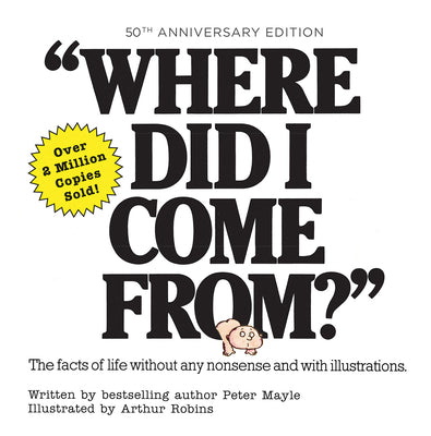 Where Did I Come From? 50th Anniversary Edition: An Illustrated Children's Book on Human Sexuality by Mayle, Peter