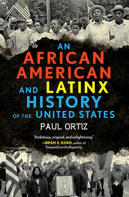 An African American and Latinx History of the United States by Ortiz, Paul