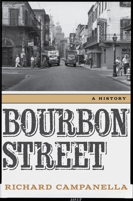 Bourbon Street: A History by Campanella, Richard