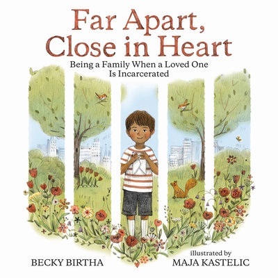 Far Apart, Close in Heart: Being a Family When a Loved One Is Incarcerated by Birtha, Becky