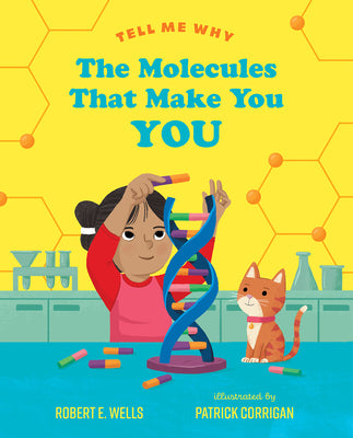 The Molecules That Make You You by Wells, Robert E.