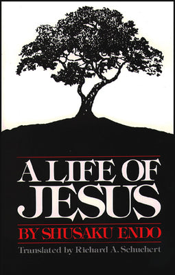 A Life of Jesus by Endo, Shusaku