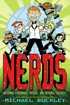 Nerds: National Espionage, Rescue, and Defense Society (Book One) by Buckley, Michael