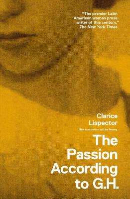 The Passion According to G.H. by Lispector, Clarice