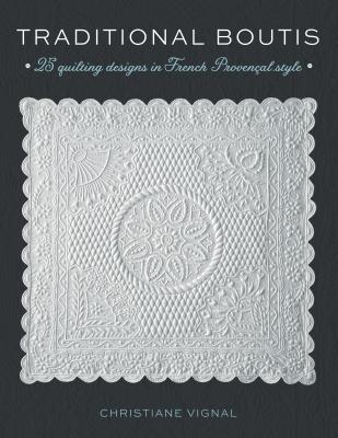 Traditional Boutis: 25 Quilting Designs in French Proven軋l Style by Vignal, Christiane