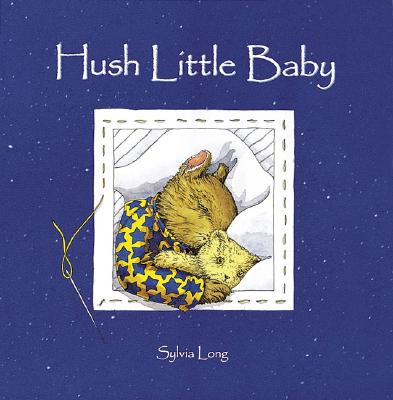 Hush Little Baby: (Baby Board Books, Baby Books First Year, Board Books for Babies) by Long, Sylvia