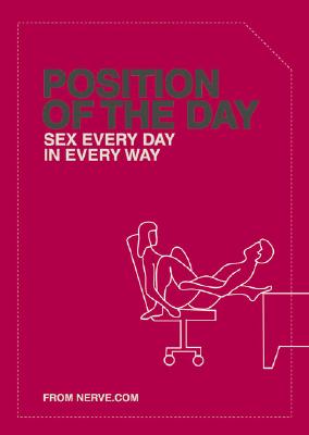 Position of the Day: Sex Every Day in Every Way (Adult Humor Books, Books for Couples, Bachelorette Gifts) by Nerve Com