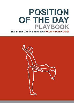 Position of the Day Playbook: Sex Every Day in Every Way (Bachelorette Gifts, Adult Humor Books, Books for Couples) by Nerve Com