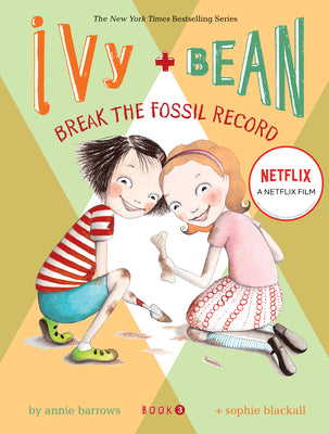 Ivy + Bean - Book 3: Break the Fossil Record by Barrows, Annie