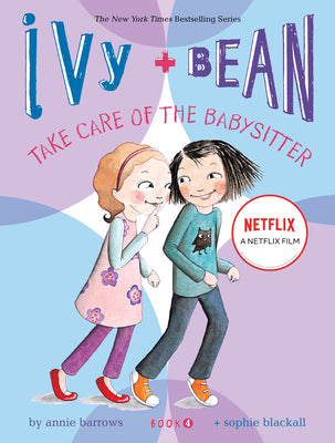 Ivy + Bean Take Care of the Babysitter by Blackall, Sophie