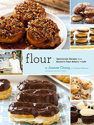 Flour: A Baker's Collection of Spectacular Recipes (Baking Cookbook, Dessert Cookbook, Bread Bible Cookbook) by Chang, Joanne