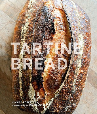 Tartine Bread (Artisan Bread Cookbook, Best Bread Recipes, Sourdough Book) by Robertson, Chad