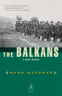 The Balkans: A Short History by Mazower, Mark