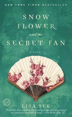 Snow Flower and the Secret Fan by See, Lisa