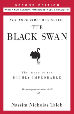 The Black Swan: Second Edition: The Impact of the Highly Improbable: With a New Section: On Robustness and Fragility by Taleb, Nassim Nicholas