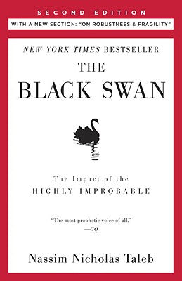 The Black Swan: Second Edition: The Impact of the Highly Improbable: With a New Section: On Robustness and Fragility by Taleb, Nassim Nicholas
