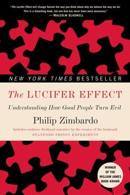 The Lucifer Effect: Understanding How Good People Turn Evil by Zimbardo, Philip