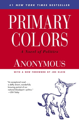 Primary Colors: A Novel of Politics by Anonymous