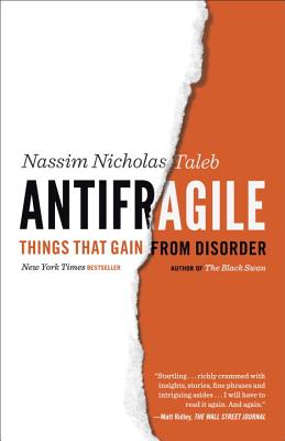 Antifragile: Things That Gain from Disorder by Taleb, Nassim Nicholas