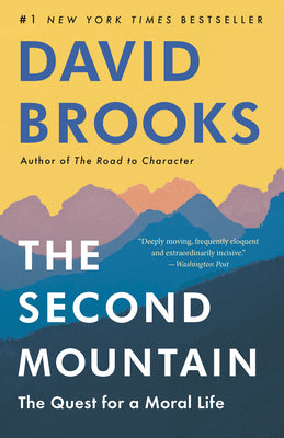The Second Mountain: The Quest for a Moral Life by Brooks, David