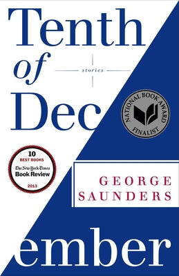 Tenth of December: Stories by Saunders, George