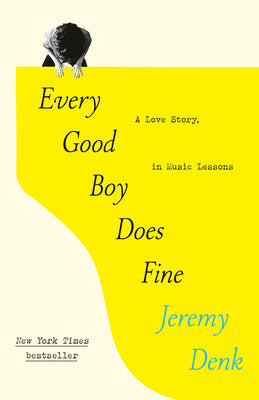 Every Good Boy Does Fine: A Love Story, in Music Lessons by Denk, Jeremy