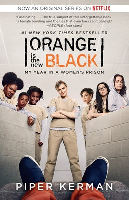 Orange Is the New Black (Movie Tie-In Edition): My Year in a Women's Prison by Kerman, Piper