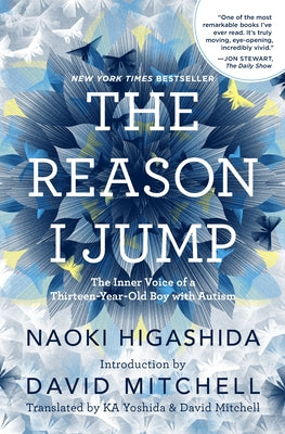 The Reason I Jump: The Inner Voice of a Thirteen-Year-Old Boy with Autism by Higashida, Naoki