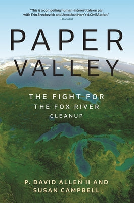 Paper Valley: The Fight for the Fox River Cleanup by Allen, David