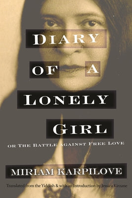 Diary of a Lonely Girl, or the Battle Against Free Love by Karpilove, Miriam