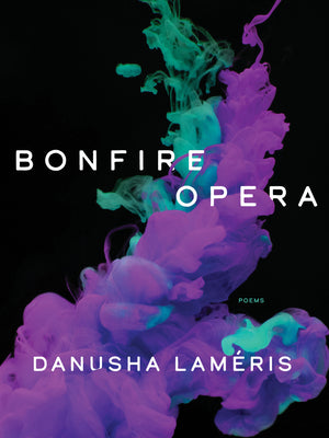 Bonfire Opera: Poems by Lameris, Danusha