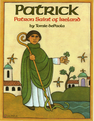Patrick: Patron Saint of Ireland by dePaola, Tomie