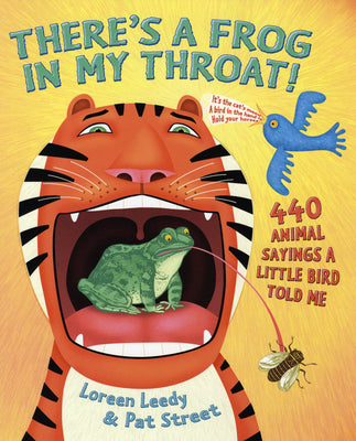 There's a Frog in My Throat!: 440 Animal Sayings a Little Bird Told Me by Leedy, Loreen