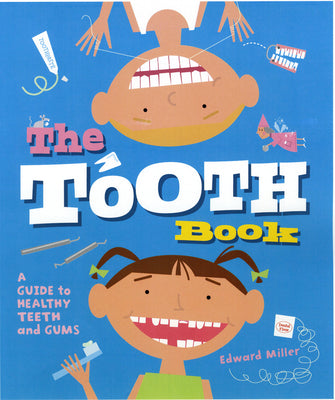 The Tooth Book: A Guide to Healthy Teeth and Gums by Miller, Edward