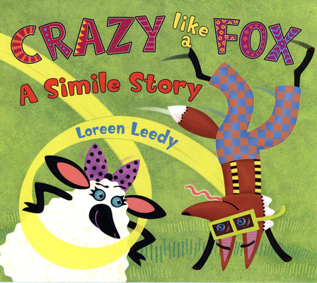 Crazy Like a Fox: A Simile Story by Leedy, Loreen