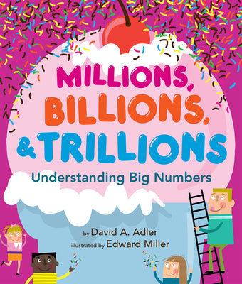 Millions, Billions, & Trillions: Understanding Big Numbers by Adler, David A.