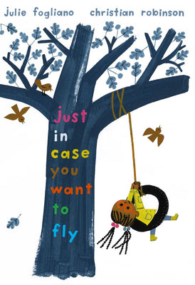 Just in Case You Want to Fly by Fogliano, Julie